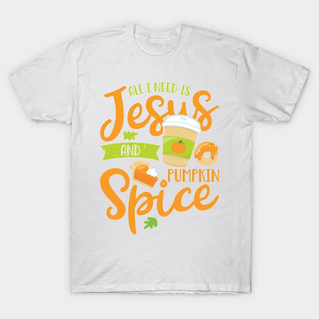 All I Need Is Jesus and Pumpkin Spice T-Shirt by teevisionshop